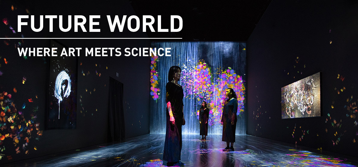 FUTURE WORLD at ArtScience Museum